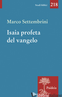 ISAIA PROFETA DEL VANGELO - SETTEMBRINI M. (CUR.)