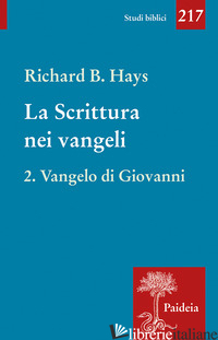 SCRITTURA NEI VANGELI (LA). VOL. 2: VANGELO DI GIOVANNI - HAYS RICHARD B.