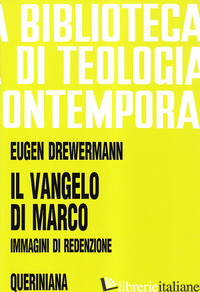 VANGELO DI MARCO. IMMAGINI DI REDENZIONE (IL) - DREWERMANN EUGEN; FRANCESCONI G. (CUR.)