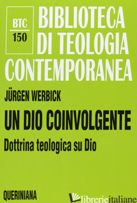 DIO COINVOLGENTE. DOTTRINA TEOLOGICA SU DIO (UN) - WERBICK JURGEN