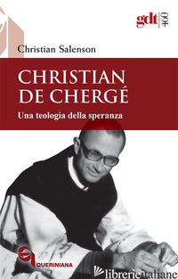 CHRISTIAN DE CHERGE'. UNA TEOLOGIA DELLA SPERANZA - SALENSON CHRISTIAN