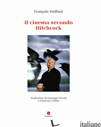 CINEMA SECONDO HITCHCOCK. EDIZ. DELUXE (IL) - TRUFFAUT FRANCOIS