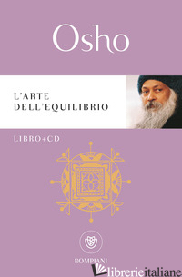 ARTE DELL'EQUILIBRIO. CON CD AUDIO (L') - OSHO; VIDEHA A. (CUR.)