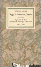 OPERE. VOL. 4/1: SAGGI DI LETTERATURA FRANCESE. IL PENSIERO DI ALAIN - LA SALUTE - SOLMI SERGIO; PACCHIANO G. (CUR.)