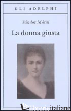 DONNA GIUSTA (LA) - MARAI SANDOR