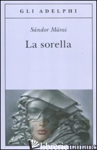 SORELLA (LA) - MARAI SANDOR