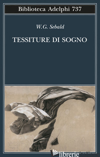 TESSITURE DI SOGNO - SEBALD WINFRIED G.; MEYER S. (CUR.)