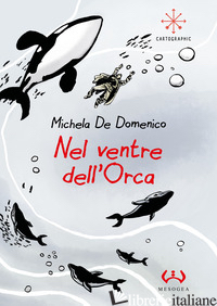 NEL VENTRE DELL'ORCA - DE DOMENICO MICHELA