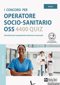 CONCORSI PER OPERATORE SOCIO-SANITARIO OSS. 4400 QUIZ (I) - DRAGO MASSIMO