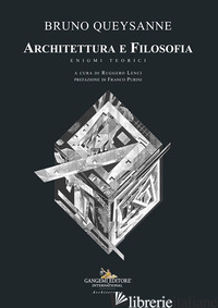 ARCHITETTURA E FILOSOFIA. ENIGMI TEORICI - QUEYSANNE BRUNO; LENCI R. (CUR.)