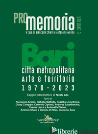 PROMEMORIA. BARI CITTA' METROPOLITANA. ARTE E TERRITORIO. 1970-2023. EDIZ. ILLUS - CHIELLI G. (CUR.); MARINO A. (CUR.)