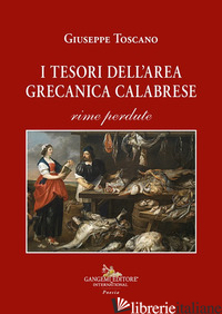 TESORI DELL'AREA GRECANICA CALABRESE. RIME PERDUTE (I) - TOSCANO GIUSEPPE