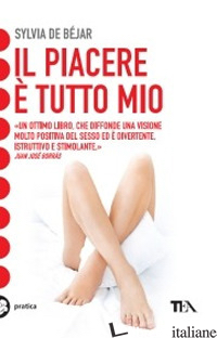 PIACERE E' TUTTO MIO (IL) - BEJAR SYLVIA DE