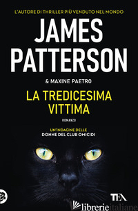 TREDICESIMA VITTIMA (LA) - PATTERSON JAMES; PAETRO MAXINE