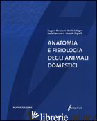 ANATOMIA E FISIOLOGIA DEGLI ANIMALI DOMESTICI - BORTOLAMI RUGGERO; CALLEGARI EMILIO; BEGHELLI VISCARDO