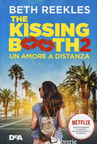 KISSING BOOTH 2. UN AMORE A DISTANZA (THE) - REEKLES BETH