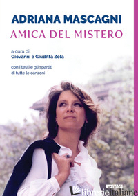 ADRIANA MASCAGNI AMICA DEL MISTERO - ZOLA G. (CUR.); ZOLA G. (CUR.)