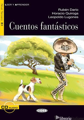 CUENTOS FANTASTICOS. CON CD AUDIO - DARIO RUBEN; LUGONES LEOPOLDO; QUIROGA HORACIO