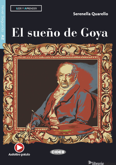 SUENO DE GOYA. CON E-BOOK. CON ESPANSIONE ONLINE (EL) - QUARELLO SERENELLA