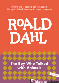 BOY WHO TALKED WITH ANIMALS. IMPARA L'INGLESE CON ROALD DAHL (THE) - DAHL ROALD