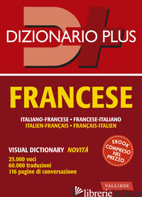 DIZIONARIO FRANCESE PLUS. ITALIANO-FRANCESE, FRANCESE-ITALIANO - BESI ELLENA BARBARA; GFELLER VERONIQUE