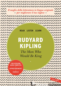 MAN WHO WOULD BE KING. CON VERSIONE AUDIO COMPLETA (THE) - KIPLING RUDYARD