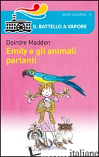 EMILY E GLI ANIMALI PARLANTI - MADDEN DEIRDRE