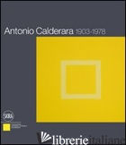 ANTONIO CALDERARA 1903-1978. EDIZ. ITALIANA E INGLESE - BACUZZI PAOLA; CARAMEL LUCIANO; MISSERINI ERALDO
