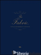 FABRIC. VITALE BARBERIS CANONICO (1663-2013). EDIZ. ILLUSTRATA (THE) - BOYER B. G. (CUR.)