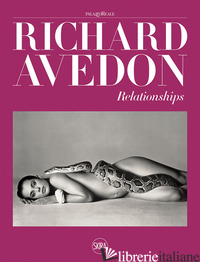 RICHARD AVEDON. RELATIONSHIPS. EDIZ. ILLUSTRATA - SENF R. (CUR.)