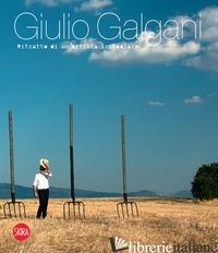 GIULIO GALGANI. RITRATTO DI UN ARTISTA IRREGOLARE - BIASINI SELVAGGI C. (CUR.); ROSSETTI A. (CUR.)
