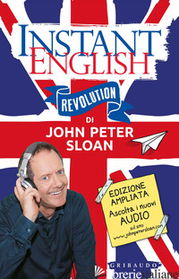 INSTANT ENGLISH REVOLUTION. EDIZ. AMPLIATA. CON FILE AUDIO PER IL DOWNLOAD - SLOAN JOHN PETER