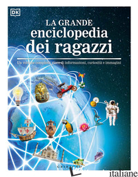 GRANDE ENCICLOPEDIA DEI RAGAZZI. UN VOLUME COMPLETO, RICCO DI INFORMAZIONI, CURI - AA.VV.