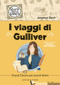 VIAGGI DI GULLIVER (I) - SWIFT JONATHAN; MARCHEGIANI R. (CUR.)