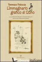 IMMAGINARIO GRAFICO DI SISINO (L') - PALOSCIA TOMMASO; CRESCENTE V. (CUR.); PALOSCIA S. (CUR.)