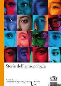 STORIE DELL'ANTROPOLOGIA - D'AGOSTINO G. (CUR.); MATEA V. (CUR.)