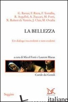 BELLEZZA. UN DIALOGO TRA CREDENTI E NON CREDENTI (LA) - FORTI M. (CUR.); MAZAS L. (CUR.)