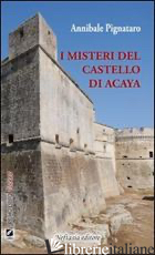 MISTERI DEL CASTELLO DI ACAYA (I) - PIGNATARO ANNIBALE