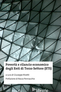 POVERTA' E RILANCIO ECONOMICO DEGLI ENTI DI TERZO SETTORE (ETS) - RIVETTI G. (CUR.)