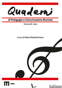 QUADERNI DI PEDAGOGIA E COMUNICAZIONE MUSICALE (2021). VOL. 8 - BUCCI M. E. (CUR.)
