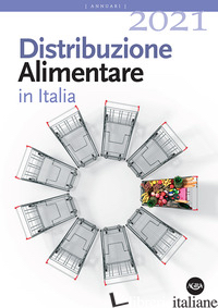 DISTRIBUZIONE ALIMENTARE IN ITALIA 2021 - AA.VV.