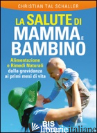 SALUTE DI MAMMA E BAMBINO (LA) - SCHALLER CHRISTIAN T.