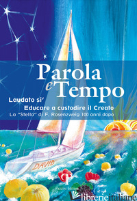 PAROLA E TEMPO (2022-2023). VOL. 17: LAUDATO SI'. EDUCARE A CUSTODIRE IL CREATO. - VALENTINI N. (CUR.)