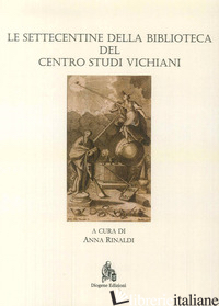 SETTECENTINE DELLA BIBLIOTECA DEL CENTRO STUDI VICHIANI (LE) - RINALDI A. (CUR.)