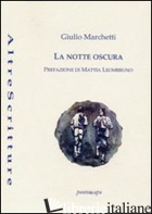 NOTTE OSCURA (LA) - MARCHETTI GIULIO