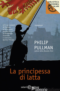 PRINCIPESSA DI LATTA (LA) - PULLMAN PHILIP