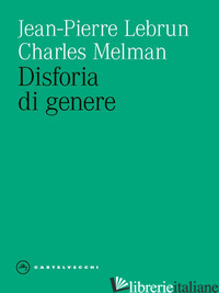 DISFORIA DI GENERE - LEBRUN JEAN-PIERRE; MELMAN CHARLES; JERKOV J. (CUR.)