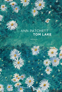 TOM LAKE - PATCHETT ANN