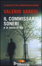 COMMISSARIO SONERI E LA MANO DI DIO (IL) - VARESI VALERIO