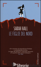 FIGLIE DEL NORD (LE) - HALL SARAH